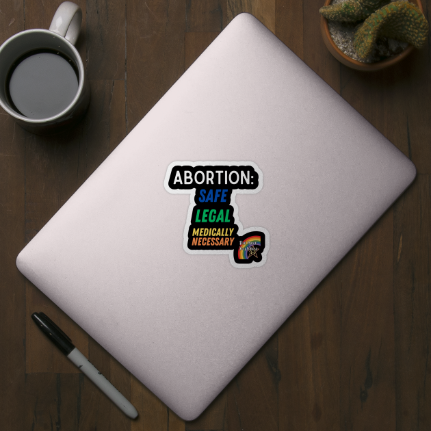 Abortion, Safe, Legal, Necessary by Designs by Devon